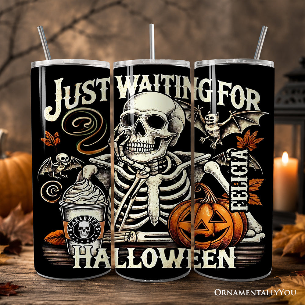 Waiting for Halloween Skeleton Tumbler 20 oz – Custom Name Option